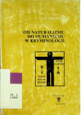 Od naturalizmu do humanizmu w kryminologii