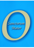 O Sanctorum Mater