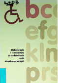 Biblioterapia i czytelnictwo w środowiskach osób niepełnosprawnych