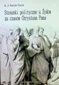 Stosunki polityczne u Żydów za czasów Chrystusa Pana Reprint z 1906 r