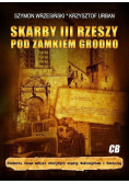 Skarby III Rzeszy pod zamkiem Grodno