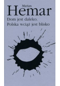 Dom jest daleko Polska wciąż jest  blisko