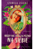 Nigdy nie jest za późno na siebie