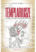TEMPLARIUSZE Rycerze którzy stworzyli Brytanię