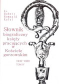 Słownik biograficzny księży pracujących w Kościele gorzowskim 1945-1956 Tom IV
