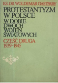 Protestantyzm w Polsce w dobie dwóch wojen światowych część II 1939 do 1945