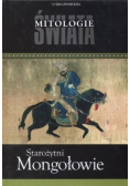 Mitologie Świata Tom 17 Starożytni Mongołowie