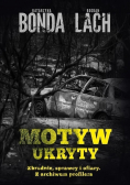 Motyw ukryty Zbrodnie sprawcy i ofiary Z archiwum profilera