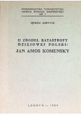 U źródeł katastrofy dziejowej Polski: Jan Amos Komenksy