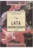 Encyklopedia muzyki popularnej Lata siedemdziesiąte A - K