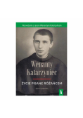 Wenanty Katarzyniec. Życie pisane różańcem