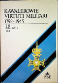 Kawalerowie Virtuti Militari 1792 - 1945 Tom IV Część 1