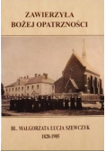 Zawierzyła bożej opatrzności Bł Małgorzata Łucja Szewczyk