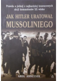 Jak Hitler uratował Mussoliniego