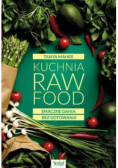 Kuchnia Raw Food Smaczne dania bez gotowania