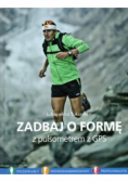 Zadbaj o formę z pulsometrem z GPS