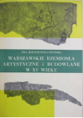 Warszawskie rzemiosła artystyczne  i budowlane w XV wieku