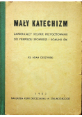 Mały katechizm zawierający krótkie przygotowanie do Pierwszej Spowiedzi i Komunii Św