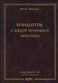 Eurazjatyzm : z dziejów rosyjskiego misjonizmu