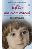 Maguire Toni - Tylko nie mów mamie