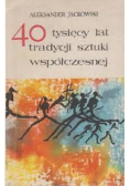 40 tysięcy lat tradycji sztuki współczesnej