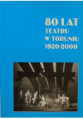 80 lat teatru w Toruniu 1920-2000