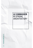 Le Corbusier w stronę architektury