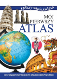 Mój pierwszy atlas. Odkrywanie świata