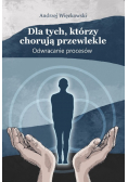 Dla tych którzy chorują przewlekle Odwracanie procesów.