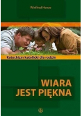 Wiara jest piękna Katolicki katechizm dla rodzin