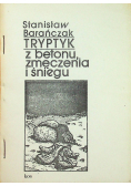 Tryptyk z betonu  zmęczenia i śniegu