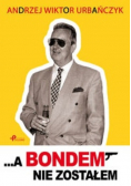 A Bondem nie zostałem