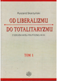 Od liberalizmu do totalitaryzmu tom 1