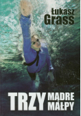 Grass Łukasz - Trzy mądre małpy
