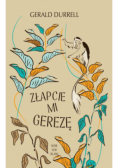 Złapcie mi gerezę