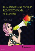Humanistyczne aspekty komunikowania w biznesie