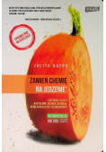 Zamień chemię na jedzenie