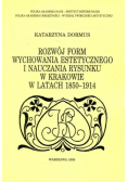 Rozwój form wychowania estetycznego i nauczania rysunku w Krakowie w latach 1850-1914