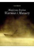 Magiczna kraina Warmia i Mazury