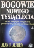 Bogowie Nowego Tysiąclecia Kim byli skąd przybyli i kiedy powrócą prawdziwi stwórcy człowieka i ziemskiej cywilizacji
