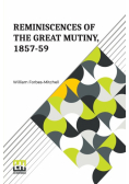 Reminiscences Of The Great Mutiny, 1857-59