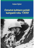 Ostatni żołnierz polski kampanii roku 1939