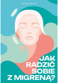 Jak radzić sobie z migreną