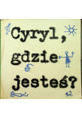 Cyryl gdzie jesteś