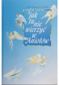 I jak tu nie wierzyć w Aniołów