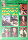 Ilustrowany słownik gwary śląskiej