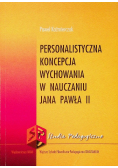 Personalistyczna koncepcja wychowania w nauczaniu Jana Pawła II