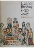 Henryk Brodaty i jego czasy