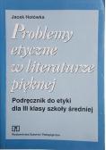 Problemy etyczne w literaturze pięknej Podręcznik do etyki dla klasy III szkoły średniej
