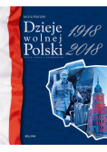 Dzieje wolnej Polski 1918-2018